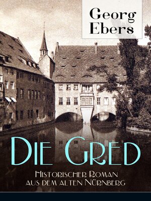 cover image of Die Gred--Historischer Roman aus dem alten Nürnberg